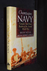 Champagne Navy; Canada's Small Boat Raiders of the Second World War