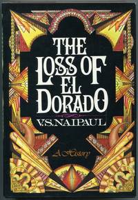 The Loss of El Dorado: A History by NAIPAUL, V.S - 1970