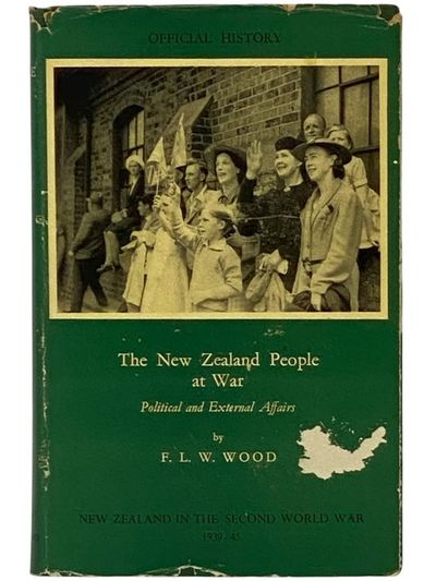 The New Zealand People at War: Political and External Affairs (Official History of New Zealand in the Second World War, 1939-45)