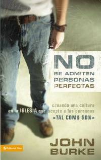 No Se Admiten Personas Perfectas : Creando una Cultura en la Iglesia Que Acepte a las Personas...