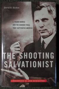 image of The Shooting Salvationist: J. Frank Norris and the Murder Trial that Captivated America