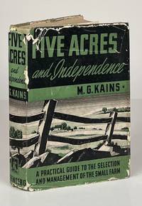 Five Acres and Independence; A Practical Guide to the Selection and Management of the Small Farm