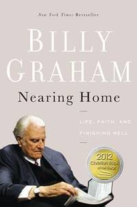 Nearing Home : Life, Faith, and Finishing Well