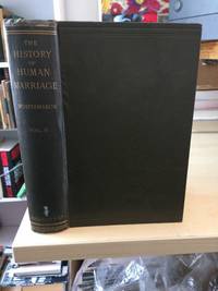 The History of Human Marriage. In Three Volumes: Vol. II by Edward Westermarck - 1921