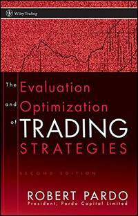 The Evaluation and Optimization of Trading Strategies: 314 (Wiley Trading)