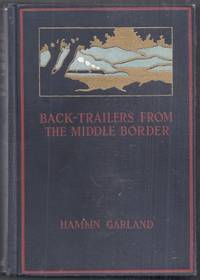 Back-Trailers from the Middle Border by Garland, Hamlin (illus. by Constance Garland)