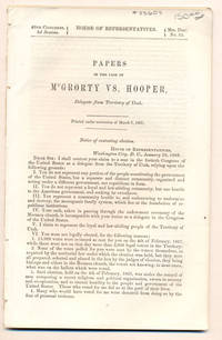 Papers in the Case of McGrorty vs. Hooper, Delegate from Territory of Utah. Printed under resolution of March 7, 1867 (House of Representatives 40th Congress, 2nd Session. Mis. Doc. No. 35)