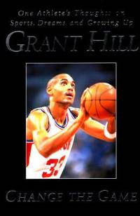 Change the Game : One Athlete's Thoughts on Sports, Dreams, and Growing Up