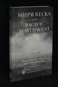 Shipwrecks of the Pacific Northwest: Tragedies and Legacies of a Perilous Coast by Jennifer Kozik, Editor - 2020