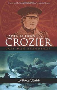 Captain Francis Crozier: Last Man Standing?