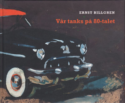 ERNST BILLGREN: VÅR TANKS PÅ 80-TALET.