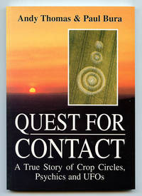 Quest For Contact: A True Story of Crop Circles, Psychics and UFOs by Thomas, Andy & Paul Bura - 1997