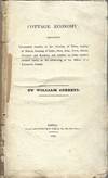 Cottage Economy: Containing information relative to the brewing of beer, making of bread, keeping of cows, pigs, bees, ewes, goats, poultry and rabbits, and relative to other matters deemed useful in the conducting of the affairs of a labourer's family