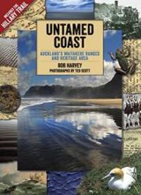 Untamed Coast: Auckland&#039;s Waitakere Ranges and Heritage Area by Bob Harvey - 2015-08-15