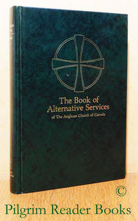 The Book of Alternative Services of the Anglican Church of Canada. by Doctrine and Worship Committee, Anglican Church of Canada - 1986