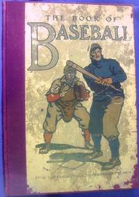 The Book of Baseball: The National Game from the Earliest Days to the Present Season by William and J. Walker McSpadden Patten - 1st Edition - 1911 - from ArchersBooks.com (SKU: 21856)