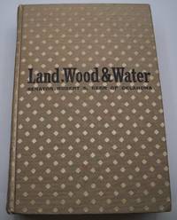 Land, Wood and Water by Senator Robert S. Kerr - 1960