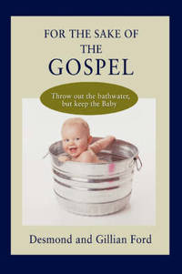 For the Sake of the Gospel: Throw Out the Bathwater, But Keep the Baby