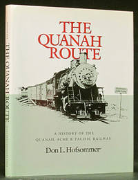 The Quanah Route: A History of the Quanah, Acme &amp; Pacific Railway by Hofsommer, Don L - 1991