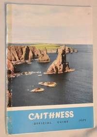 Caithness Official Guide. Published under the authority of the County Council