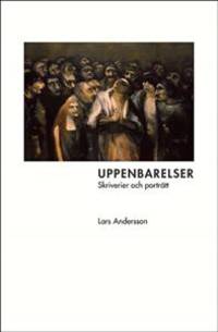 Uppenbarelser. Skriverier och porträtt.
