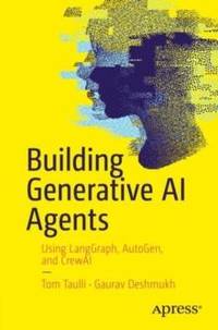 Building Generative AI Agents : Using LangGraph, AutoGen, and CrewAI