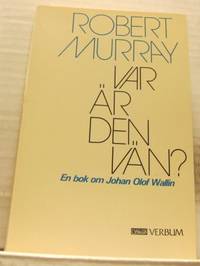Var är den vän? En bok om Johan Olof Wallin.