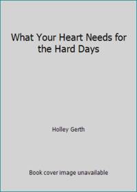 What Your Heart Needs for the Hard Days