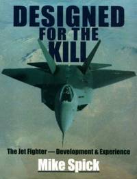 Designed for the Kill : The Jet Fighter - Development and Experience