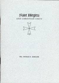 SAINT BIRGITTA AND CHRISTIAN UNITY by George F KNELLER - Paperback - 1972 - from Antic Hay Books (SKU: 42906)