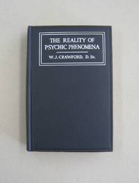 The Reality of Psychic Phenomena; Raps, Levitations, Etc. by W. J. Crawford - 1918