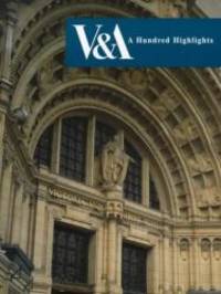 V &amp; A: A Hundred Highlights by V & A Publications - 1997-04-02