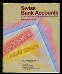 Swiss Bank Accounts: A Personal Guide to Ownership, Benefits and Use