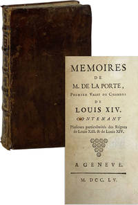 Memoires de M. de La Porte, Premier Valet de Chambre de Louis XIV. Contenant plusieurs particularités des régnes de Louis XIII. & et Louis XIV