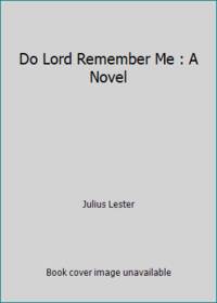 Do Lord Remember Me : A Novel