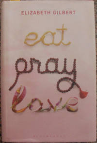 Eat Pray Love: One Woman's Search for Everything