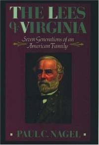 The Lees of Virginia : Seven Generations of an American Family by Paul C. Nagel - 1990