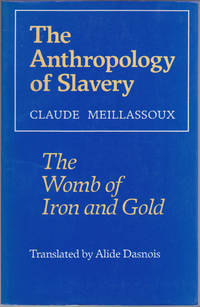 The Anthropology of Slavery: The Womb of Iron and Gold