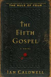 The Fifth Gospel : A Novel by Ian Caldwell - 2015