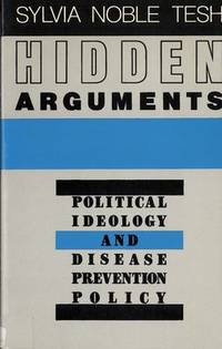 Hidden Arguments : Political Ideology and Disease Prevention Policy
