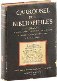 Carrousel for Bibliophiles: a Treasury of Tales, Narratives, Songs, Epigrams and Sundry Curious Studies Relating to a Noble Theme
