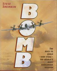 Bomb - The Race to Build -and Steal - the World&#039;s Most Dangerous Waapon by Sheinkin, Steve - 2012