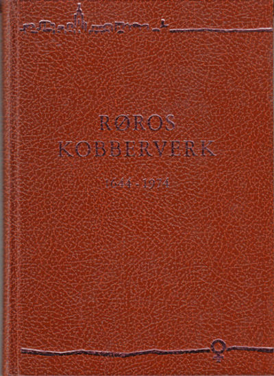 Røros Kobberverk 1644-1974.