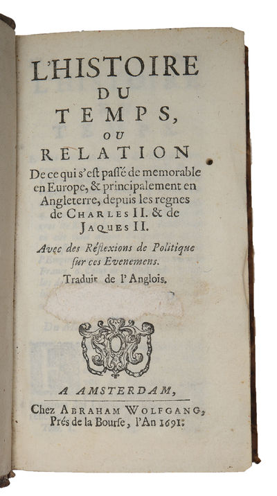 L'Histoire du Temps, ou Relation de ce quis'est passé de memorable en Europe, & principalement en Angleterre, depuis les regnes de Charles II. & de Jacques II. Avec des Réflexions de Politique sur ces Evenemens. Traduit de l'Anglois. ( By Christian... (photo 2)