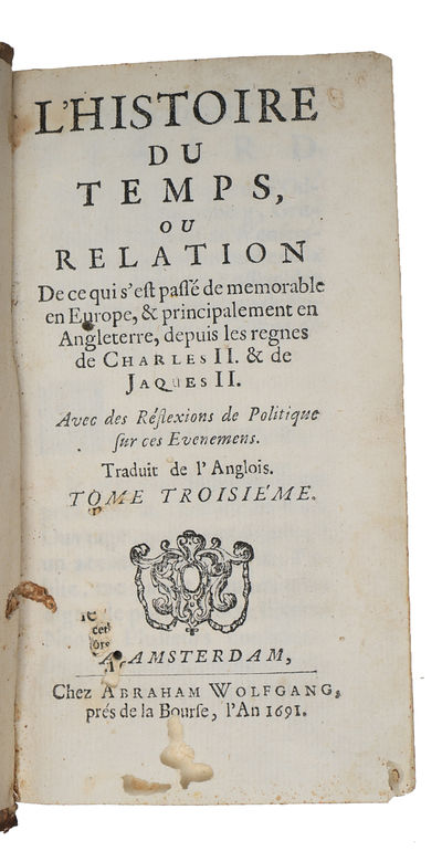 L'Histoire du Temps, ou Relation de ce quis'est passé de memorable en Europe, & principalement en Angleterre, depuis les regnes de Charles II. & de Jacques II. Avec des Réflexions de Politique sur ces Evenemens. Traduit de l'Anglois. ( By Christian... (photo 4)
