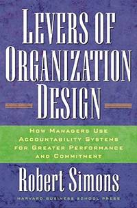 Levers Of Organization Design: How Managers Use Accountability Systems For Greater Performance...