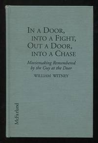 In a Door, Into a Fight, Out a Door, Into a Chase: Moviemaking Remembered by the Guy at the Door