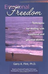 Emotional Freedom: Techniques for Dealing with Emotional and Physical Distress