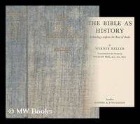 The Bible As History : a Confirmation of the Book of Books / by Werner Keller ; Translated by William Neil