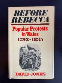 Before Rebecca: Popular Protests in Wales 1793-1835